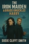 The Iron Maiden & Brass Knuckles Harry: A Technothriller Espionage Series of Legacy, Betrayal, and Code (The Salvatici Warfiles Book 1)
