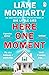 Here One Moment by Liane Moriarty