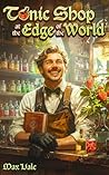 Tonic Shop at the Edge of the World by Max Vale