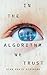 IN THE ALGORITHM WE TRUST