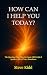How Can I Help You Today?: ...