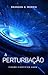 A Perturbação: Ficção Científica Hard (Portuguese Edition)
