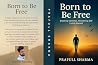 Born to Be Free: Breaking Identities, Reclaiming Self, Living Aligned