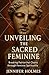 Unveiling the Sacred Feminine