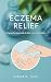 ECZEMA RELIEF: A Comprehens...