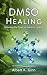 DMSO HEALING by Albert K. Ginn