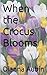 When the Crocus Blooms
