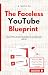 The Faceless YouTube Blueprint by Ralph A. Pill