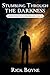 Stumbling through the Darkness by Rick Boyne