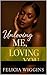 Unloving Me, Loving You: Th...
