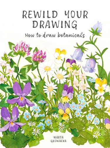 Rewild Your Drawing: How to draw botanicals (Paperback)