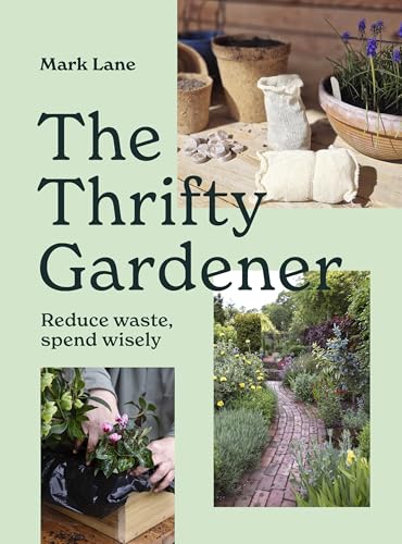 The Thrifty Gardener: Reduce waste, spend wisely (Hardcover)