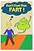 Don't Trust That Fart!