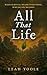 All That Life