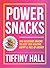Power Snacks: 200 Delicious...