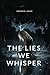 The Lies We Whisper by Sophia Zane