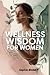 Wellness Wisdom for Women: ...