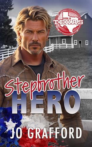 Stepbrother Hero: Hometown Heroes A-Z — Sweet, Small-Town Romantic Suspense (Born In Texas Book 19)