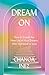Dream On: How to create the new life of your dreams after upheaval or loss