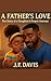 A Father's Love by J.F. Davis