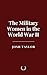 The Military Women in the World War II by Josh Taylor