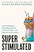 Super Stimulated: How Our B...