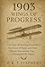 1903: Wings of Progress - The Year of Soaring Innovation: The Dawn of Flight and Other Historic Innovations That Reimagined the Future (The Human Age ... Events that Shaped the Modern World)