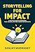 Storytelling For Impact : A...