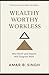 Wealthy Worthy Workless: Wh...