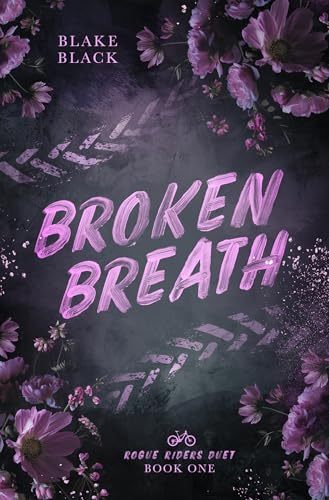 Broken Breath (Rogue Riders Duet, #1)