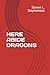 HERE ABIDE DRAGONS