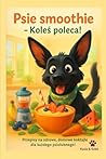 Psie smoothie: Koleś poleca! (Polish Edition)