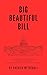 Big Beautiful Bill by Patrick Metherall Big Beautiful Bill by Patrick Metherall