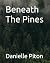 Beneath The Pines by Danielle Piton