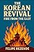 The Korean Revival: Fire fr...