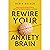 Rewire Your Anxiety Brain: ...