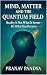 MIND, MATTER, AND THE QUANT...