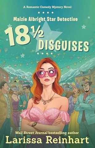 18 1/2 Disguises (Maizie Albright Star Detective, #7)