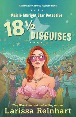 18 1/2 Disguises (Maizie Albright Star Detective, #7)
