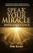 Speak Your Miracle Into Exi...