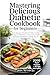 Mastering Delicious Diabetic Cookbook for Beginners: Tasty, Beginner-Friendly Low-Carb, Low-Fat Recipes for 2000 Days to Control Blood Sugar and Improve Health with a 30-Day Plan for Type 2 Diabetes