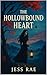 The Hollowbound Heart by Jess Rae