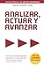 Analizar, Actuar y Avanzar: Reflexiones y estrategias vanguardistas para construir en su vida, su familia, su organización y su comunidad un ciclo ... y mejora continua (Spanish Edition)