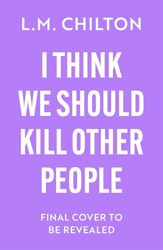 I Think We Should Kill Other People: The funniest serial killer thriller full of twists and turns you'll read all year (Kindle Edition)