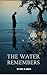 The Water Remembers by Daniel Kairos