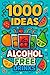 1000 Ideas: Alcohol Free Dr...