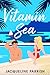 Vitamin Sea by Jacqueline A. Parrish