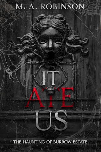 It Ate Us: The Haunting of Burrow Estate (Kindle Edition)