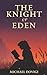 The Knight of Eden by Michael Dovigi