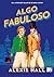 Algo fabuloso (Spanish Edition)